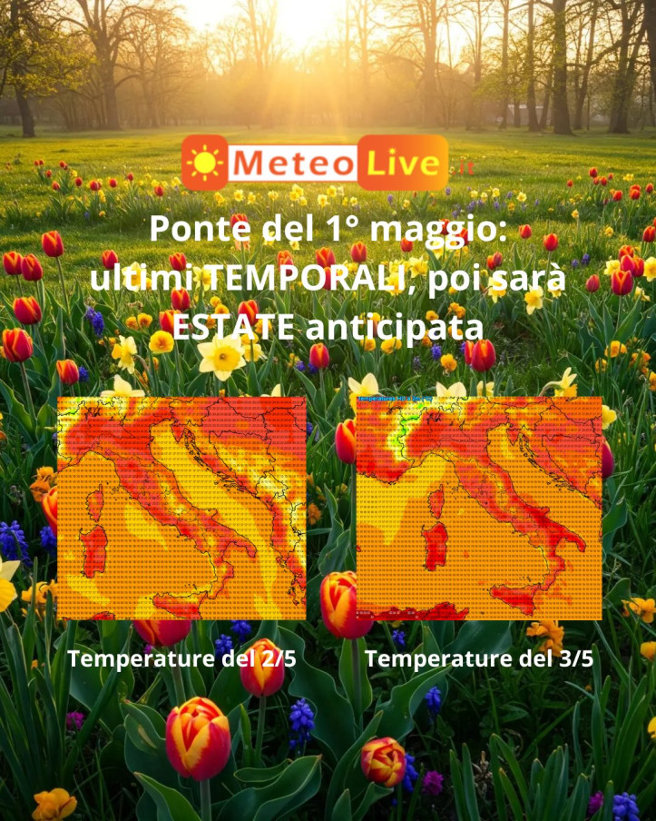 Ponte del 1° maggio: ultimi TEMPORALI, poi sarà ESTATE anticipata